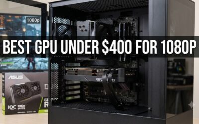 Best gpu under 400 for 1080p: Smart Best Guide