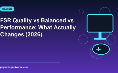 FSR Quality vs Balanced vs Performance: What Actually Changes (2026)