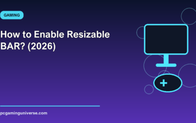 How to Enable Resizable BAR? (2026)