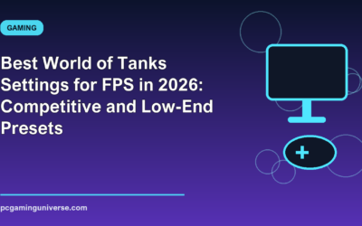 Best World of Tanks Settings for FPS in 2026: Competitive and Low-End Presets