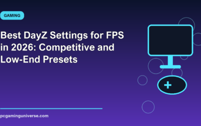 Best DayZ Settings for FPS in 2026: Competitive and Low-End Presets